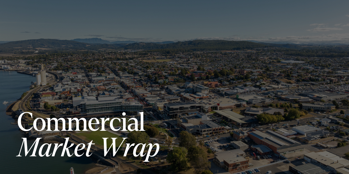 Tasmanian Commercial Market Wrap – May 2025